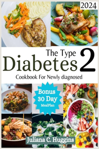Type 2 Diabetes Cookbook for Newly Diagnosed 2024