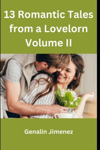 13 Romantic Tales from a Lovelorn Volume II