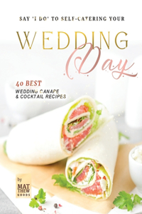 Say 'I do' to Self-Catering Your Wedding Day