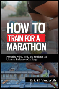 How to Train for a Marathon