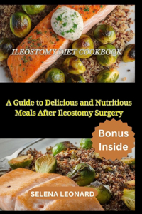 Ileostomy Diet Cookbook