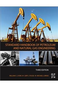 Standard Handbook of Petroleum and Natural Gas Engineering