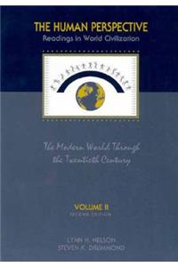 The The Human Perspective Human Perspective: Readings in World Civilization, Volume II: The Modern World Through the Twentieth Century