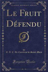 Le Fruit Defendu (Classic Reprint)