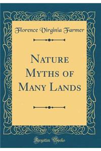 Nature Myths of Many Lands (Classic Reprint)