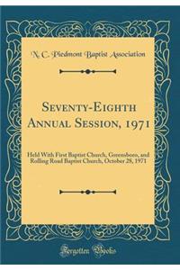 Seventy-Eighth Annual Session, 1971: Held with First Baptist Church, Greensboro, and Rolling Road Baptist Church, October 28, 1971 (Classic Reprint)