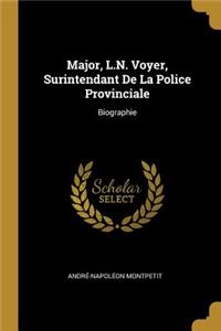 Major, L.N. Voyer, Surintendant De La Police Provinciale