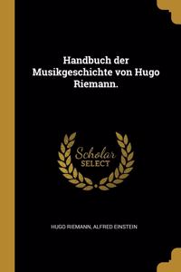 Handbuch der Musikgeschichte von Hugo Riemann.