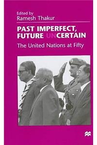 Past Imperfect, Future Uncertain: The United Nations at Fifty