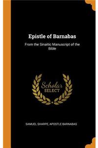 Epistle of Barnabas: From the Sinaitic Manuscript of the Bible