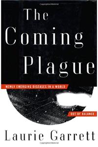 The Coming Plague: Newly Emerging Diseases in a World out of Balance