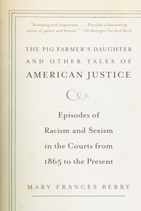 Pig Farmer's Daughter and Other Tales of American Justice