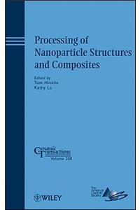 Processing of Nanoparticle Structures and Composites