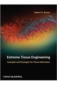 Extreme Tissue Engineering