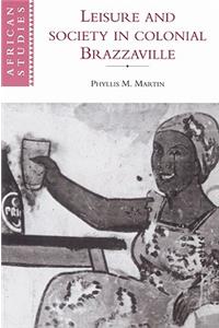 Leisure and Society in Colonial Brazzaville