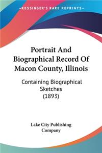 Portrait And Biographical Record Of Macon County, Illinois