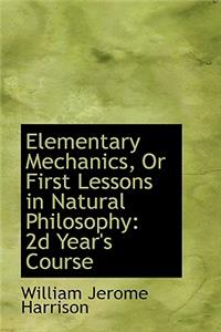 Elementary Mechanics, or First Lessons in Natural Philosophy