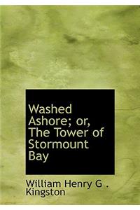 Washed Ashore; Or, the Tower of Stormount Bay