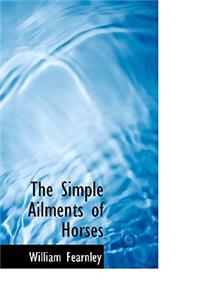 The Simple Ailments of Horses