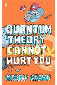 Quantum Theory Cannot Hurt You