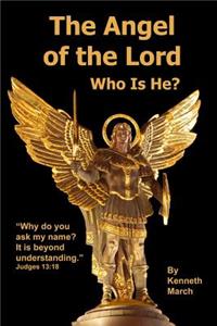 Angel of the Lord -- Who Is He?