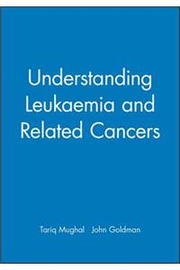 Understanding Leukaemia and Related Cancers