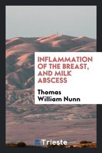 Inflammation of the breast, and milk abscess