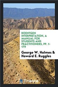 ROENTGEN INTERPRETATION, A MANUAL FOR ST