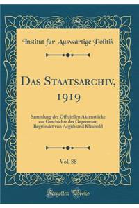 Das Staatsarchiv, 1919, Vol. 88: Sammlung Der Offiziellen AktenstÃ¼cke Zur Geschichte Der Gegenwart; BegrÃ¼ndet Von Aegidi Und Klauhold (Classic Reprint)