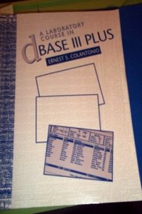Laboratory Course in dBase III Plus