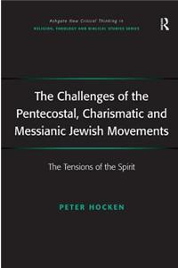 The Challenges of the Pentecostal, Charismatic and Messianic Jewish Movements