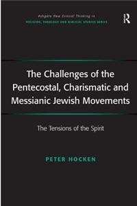 Challenges of the Pentecostal, Charismatic and Messianic Jewish Movements