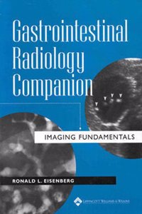 Gastrointestinal Radiology Companion: Imaging Fundamentals (Imaging Companion Series)