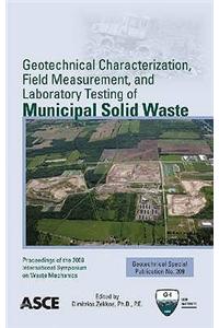 Geotechnical Characterization, Field Measurement, and Laboratory Testing of Municipal Solid Waste