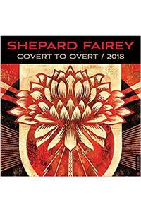 Shepard Fairey 2018 Wall Calendar: Covert to Overt