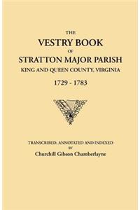 Vestry Book of Stratton Major Parish, King and Queen County, Virginia, 1729-1783