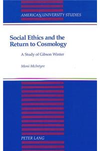 Social Ethics and the Return to Cosmology