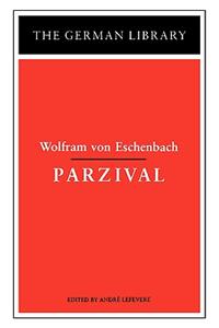 Parzival: Wolfram Von Eschenbach