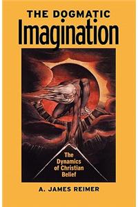 The Dogmatic Imagination: The Dynamics of Christian Belief