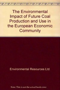Environmental Impact of Future Coal Production and Use in the European Economic Community