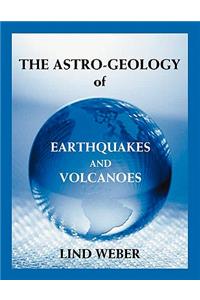 The Astro-Geology of Earthquakes and Volcanoes