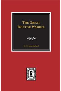 The Great Doctor Waddel
