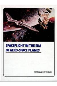 Spaceflight-In The Era of Aero-Space Planes