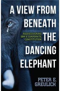 View from Beneath the Dancing Elephant