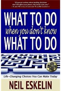 What to Do When You Don't Know What to Do