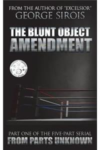 The Blunt Object Amendment: Part One of the Five-Part Serial from Parts Unknown