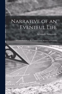 Narrative of an Eventful Life [microform]