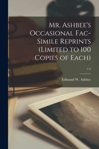 Mr. Ashbee's Occasional Fac-simile Reprints (limited to 100 Copies of Each); 1-2