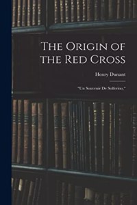 Origin of the Red Cross: "Un Souvenir De Solferino,"