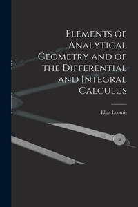 Elements of Analytical Geometry and of the Differential and Integral Calculus